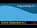 19 - Switch Statement in C Programming in C EST 102