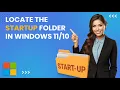 Location of the STARTUP folder in Windows