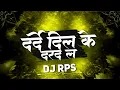 Download Lagu Darde Dil Ke Darad La DJ RPS || दर्द दिल के दरद ल || CG04 UT TRACK || #cgdjsong2025
