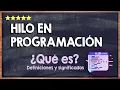 Que es un hilo en programacion Aprende sobre los hilos y multihilos en profundidad