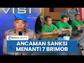 Download Lagu Nasib  7 Anggota Brimob di Ujung Tanduk, Ancaman Sanksi Berat Menanti 2 Orang, Polisi: Bisa PTDH