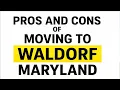 Pros and Cons of Moving to Waldorf Maryland