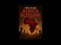 Download Lagu 🎵 AFRICA BLEEDING – SIDIC BLAQ (Official Audio) 🎵