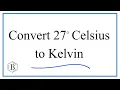 How to Convert 27 Celsius to Kelvin