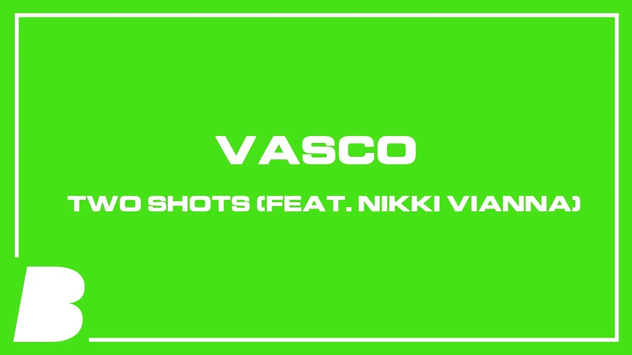 Vasco - Two Shots (feat. Nikki Vianna) Vasco - Two Shots (feat. Nikki Vianna)