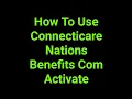 How To Use Connecticare Nations Benefits Com Activate