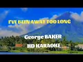 Download Lagu I'VE BEEN AWAY TOO LONG.. GEORGE BAKER..(HD KARAOKE)..