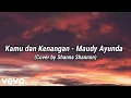 Download Lagu Kamu dan Kenangan - Maudy Ayunda Cover by Shanna Shannon ( Lirik )
