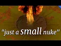 What if Nukes were 999 times Stronger