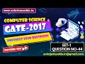 CD Static Single Amt CS GATE PYQs GATE 2017 Set-1 Solutions Solutions Adda Q44 GATE 2022