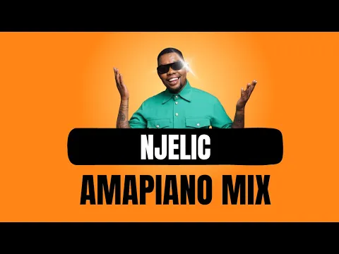 Download MP3 NJELIC | Amapiano Mix 2023 | 05 NOVEMBER