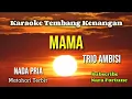 Download Lagu MAMA - TRIO AMBISI | karaoke nada pria | lirik