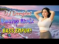 DJ DANGDUT NONSTOP FULL ALBUM BASS EMPUK  DJ REMIX ENAK BUAT SANTAI VOL 55