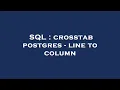 SQL crosstab postgres - line to column