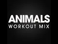 Animals (Workout Mix Radio Edit)