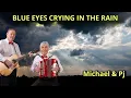 Download Lagu BLUE EYES CRYING IN THE RAIN - COUNTRY SONG - IRISH - FOLK - BALLAD - MICHAEL \u0026 PJ - DONOHOE MUSIC