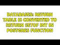 Databases RETURN TABLE is converted to RETURN SETOF int in Postgres function
