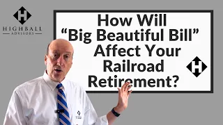 How Will Big Beautiful Bill Affect Your Railroad Retirement