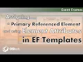 Assigning a Primary Referenced Element and using Element Attributes in EF Templates PIEFGen