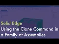 Solid Edge - Using the Clone Command in a Family of Assemblies