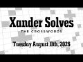 Tuesday August 11th 2026 NYT Crossword Xander Solves