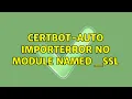 certbot-auto ImportError No module named - ssl 2 Solutions