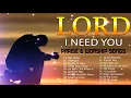 Download Lagu TOP 100 BEAUTIFUL WORSHIP SONGS 2021 - 2 HOURS NONSTOP CHRISTIAN GOSPEL SONGS 2021 -I NEED YOU, LORD