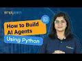 How to Build AI Agents Using Python AI Agents Tutorial Build AI Agents Using Python Simplilearn