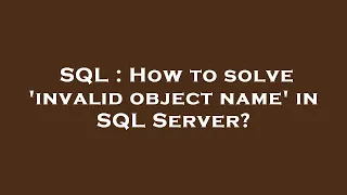 SQL How to solve invalid object name in SQL Server