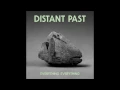 Distant Past - Everything Everything