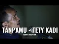 Download Lagu Tanpamu - Tety Kadi - cover Teguh Reborn