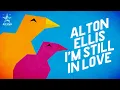 Download Lagu Alton Ellis - I'm Still in Love (Official Lyrics Video) | Jet Star Music
