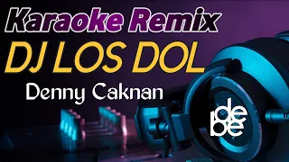 Download Dj LOS DOL - Denny Caknan Karaoke Remix MP3