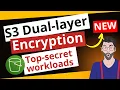 Amazon S3 Dual-layer Server-side Encryption for Top-secret Workloads
