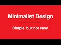 Minimalist Design Simple But Not Easy