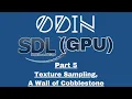 Odin SDL3 GPU Tutorial Part 5 - Texture Sampling A Wall of Cobblestone