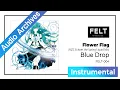 Download Lagu 【FELT】12. Flower Flag（MZC Echoes the Spring Liquid Mix）（FELT-004 Blue Drop）[Audio Archives]