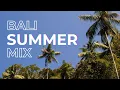 Lagu BALI SUMMER MIX 🌴 Chill Vibes \u0026 Afro House DJ Set