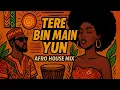 Lagu Tere Bin Main Yun (Afro House Mix) | Atif Aslam x Raul Music | Bollywood Afro House 2025