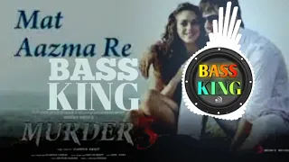 mat aazma re bass boosted sony music bass king