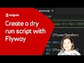 Create a DryRun Script with Flyway