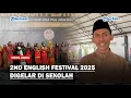 Lagu 2nd English Festival 2025, Beri Wadah Siswa Tampilkan Pengetahuan Bahasa Inggris dan Budaya