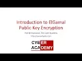 Introduction to ElGamal Public Key Encryption