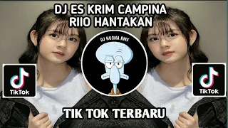 Download DJ ES KRIM CAMPINA SOUND RIIO HANTAKAN TIK TOK TERBARU MP3