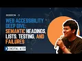 Web Accessibility Deep Dive Semantic Headings Lists Testing and Failures A11Y Learning S03