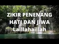 Download Lagu ZIKIR PENENANG HATI DAN JIWA Laillahaillah