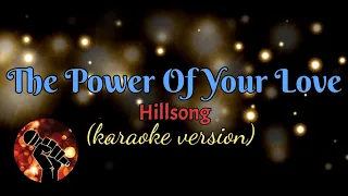 Download THE POWER OF YOUR LOVE - HILLSONG (karaoke version) MP3