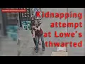Attempted kidnapping of Lowe s employee thwarted by co-worker