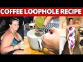 COFFEE LOOPHOLE STEP BY STEP RECIPE - COFFEE LOOPHOLE RECIPE FOR WEIGHT LOSS