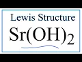 How to Draw the Lewis Dot Structure for Sr OH 2 Strontium hydroxide